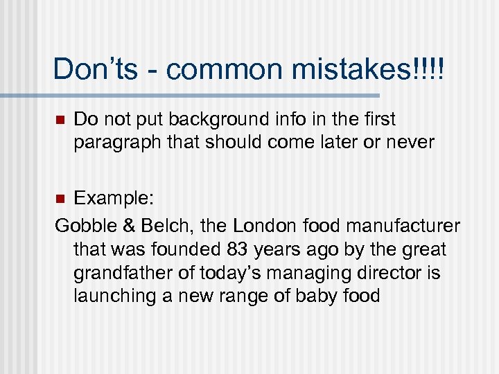 Don’ts - common mistakes!!!! n Do not put background info in the first paragraph