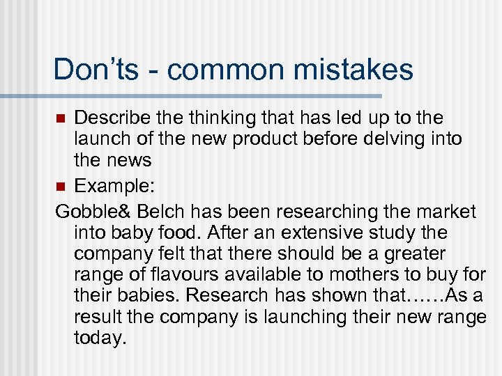 Don’ts - common mistakes Describe thinking that has led up to the launch of