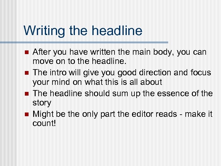 Writing the headline n n After you have written the main body, you can