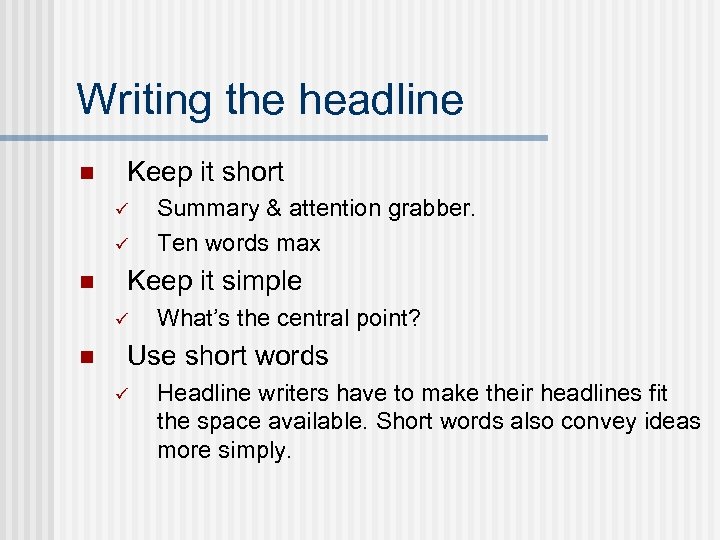 Writing the headline n Keep it short ü ü n Keep it simple ü