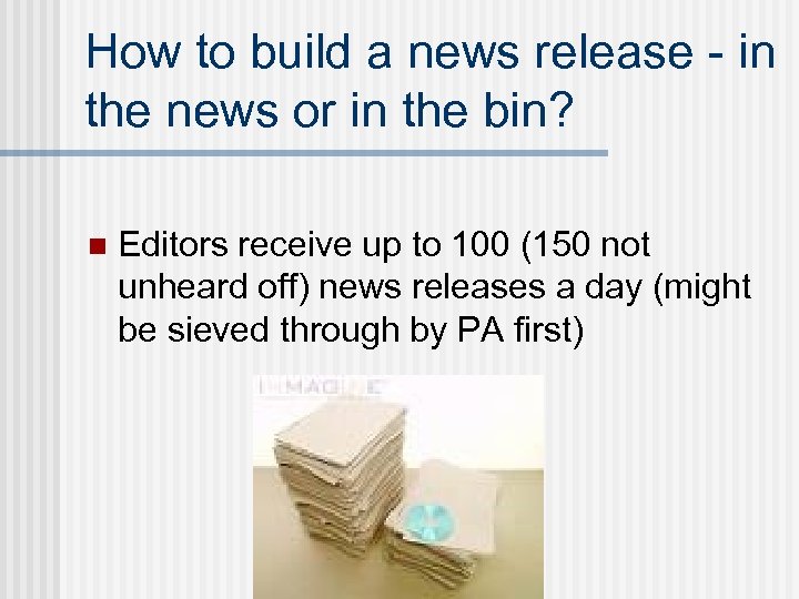 How to build a news release - in the news or in the bin?
