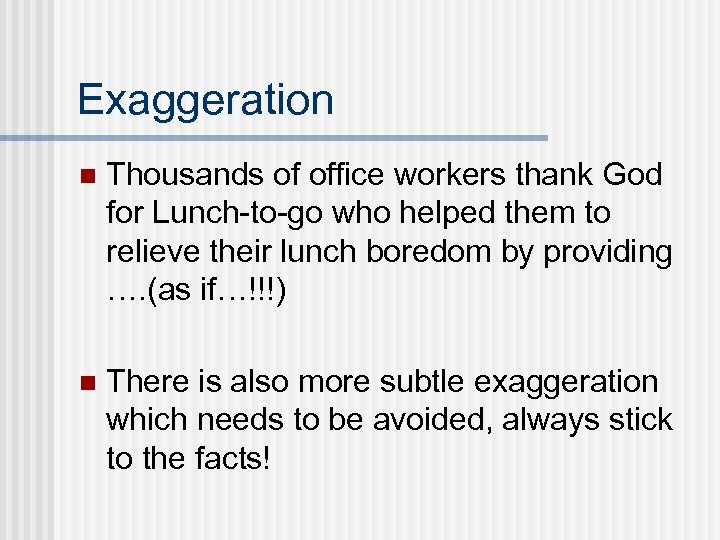 Exaggeration n Thousands of office workers thank God for Lunch-to-go who helped them to