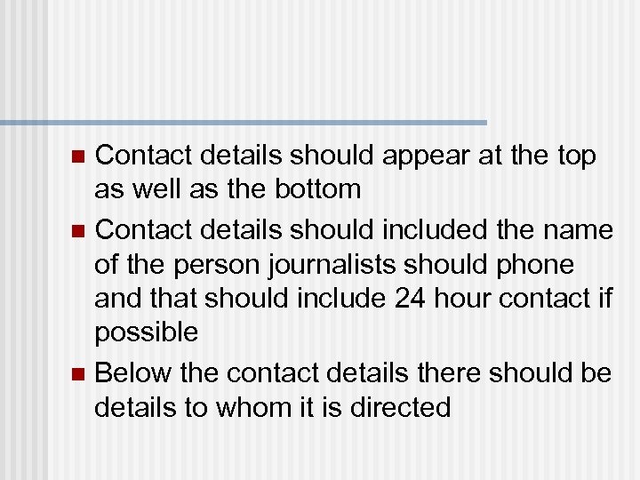 Contact details should appear at the top as well as the bottom n Contact
