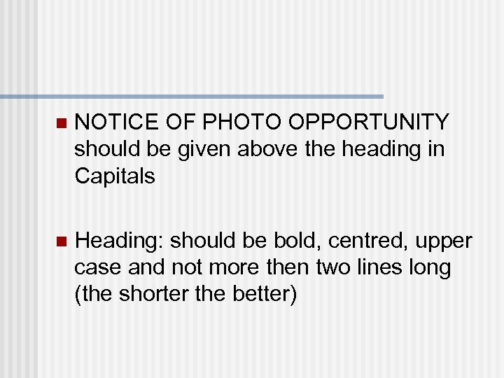 n NOTICE OF PHOTO OPPORTUNITY should be given above the heading in Capitals n
