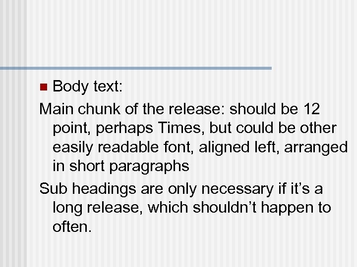 Body text: Main chunk of the release: should be 12 point, perhaps Times, but