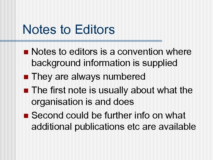 Notes to Editors Notes to editors is a convention where background information is supplied