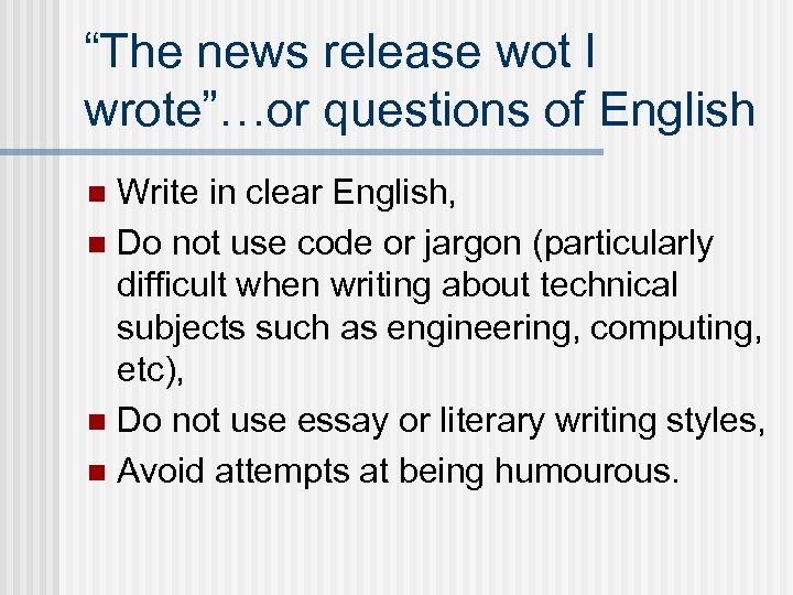 “The news release wot I wrote”…or questions of English Write in clear English, n