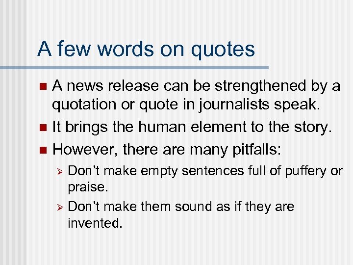 A few words on quotes A news release can be strengthened by a quotation