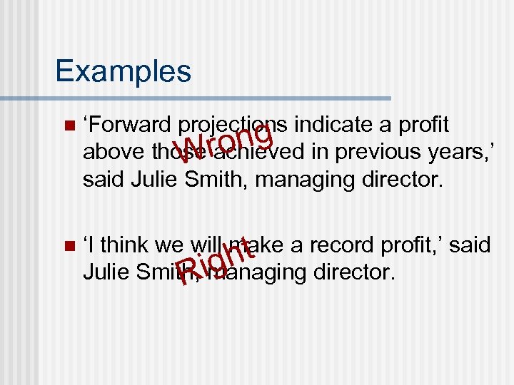 Examples n ‘Forward projections indicate a profit ng in previous years, ’ above those