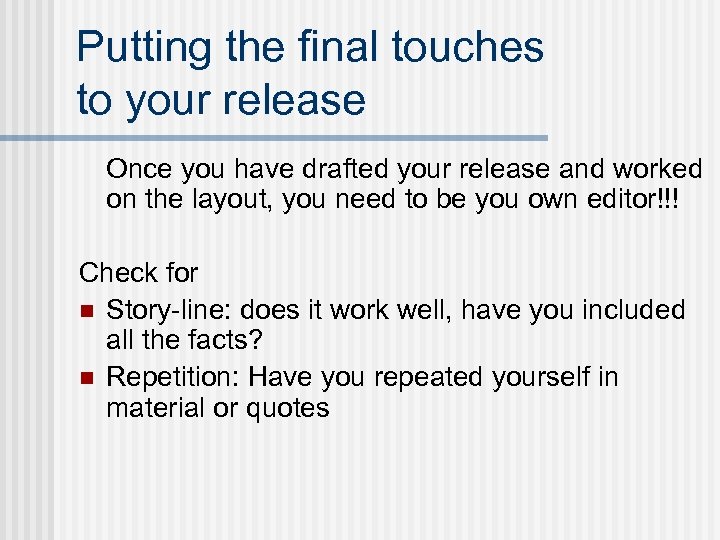 Putting the final touches to your release Once you have drafted your release and