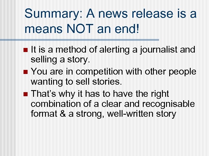 Summary: A news release is a means NOT an end! It is a method