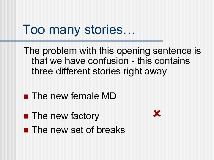 Too many stories… The problem with this opening sentence is that we have confusion