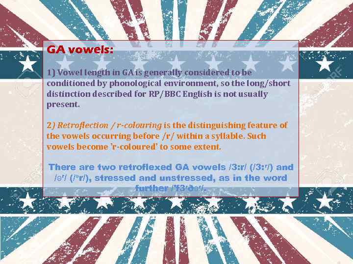 GA vowels: 1) Vowel length in GA is generally considered to be conditioned by