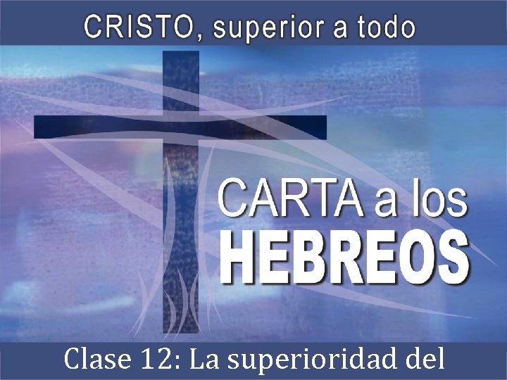 Clase 12: La superioridad del 