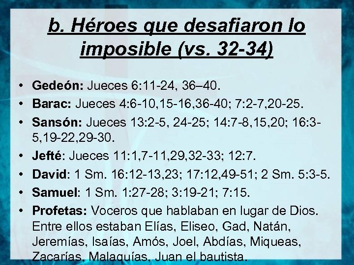 b. Héroes que desafiaron lo imposible (vs. 32 -34) • Gedeón: Jueces 6: 11