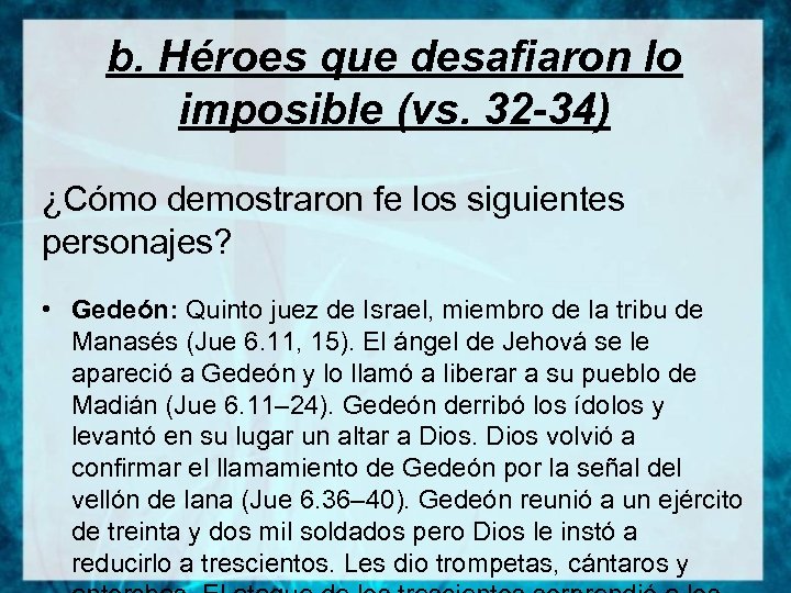 b. Héroes que desafiaron lo imposible (vs. 32 -34) ¿Cómo demostraron fe los siguientes