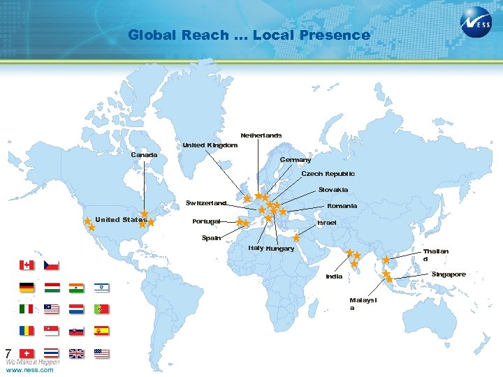 Global Reach … Local Presence Netherlands United Kingdom Canada Germany Czech Republic Slovakia Switzerland
