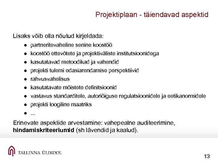 Projektiplaan täiendavad aspektid Lisaks võib olla nõutud kirjeldada: ● partneritevaheline senine koostöö ● koostöö