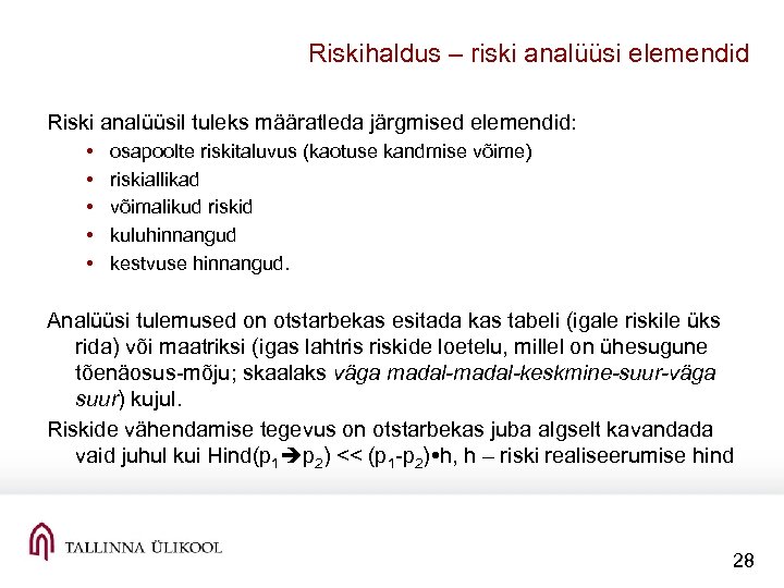 Riskihaldus – riski analüüsi elemendid Riski analüüsil tuleks määratleda järgmised elemendid: • • •