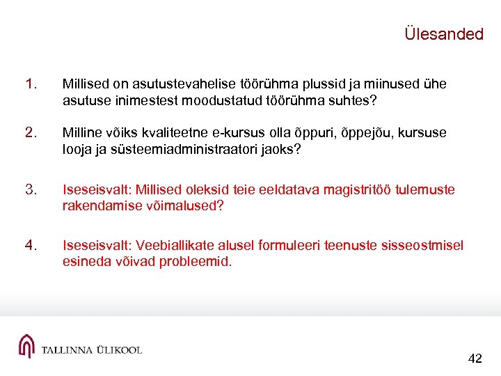 Ülesanded 1. Millised on asutustevahelise töörühma plussid ja miinused ühe asutuse inimestest moodustatud töörühma