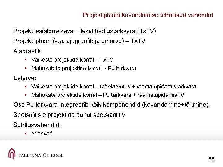 Projektiplaani kavandamise tehnilised vahendid Projekti esialgne kava – tekstitöötlustarkvara (Tx. TV) Projekti plaan (v.