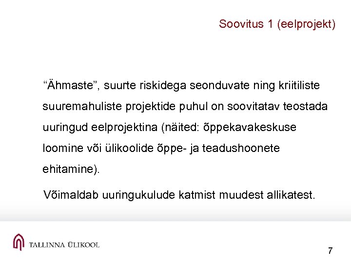 Soovitus 1 (eelprojekt) “Ähmaste”, suurte riskidega seonduvate ning kriitiliste suuremahuliste projektide puhul on soovitatav