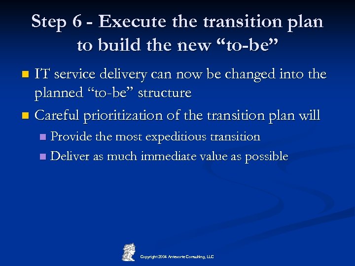 Step 6 - Execute the transition plan to build the new “to-be” IT service