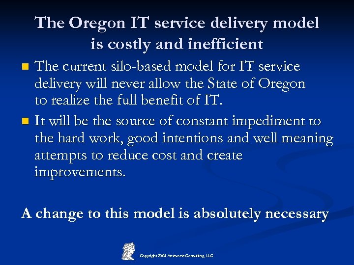 The Oregon IT service delivery model is costly and inefficient The current silo-based model