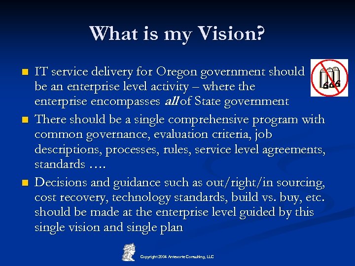 What is my Vision? n n n IT service delivery for Oregon government should