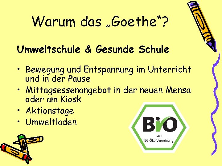 Warum das „Goethe“? Umweltschule & Gesunde Schule • Bewegung und Entspannung im Unterricht und