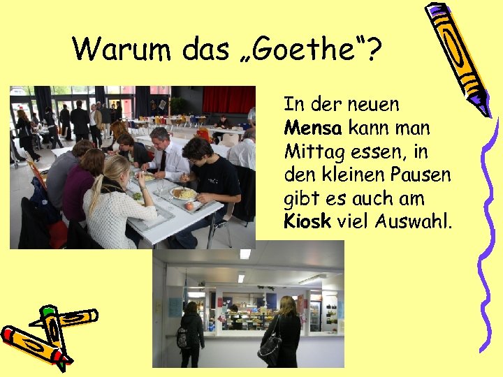 Warum das „Goethe“? In der neuen Mensa kann man Mittag essen, in den kleinen