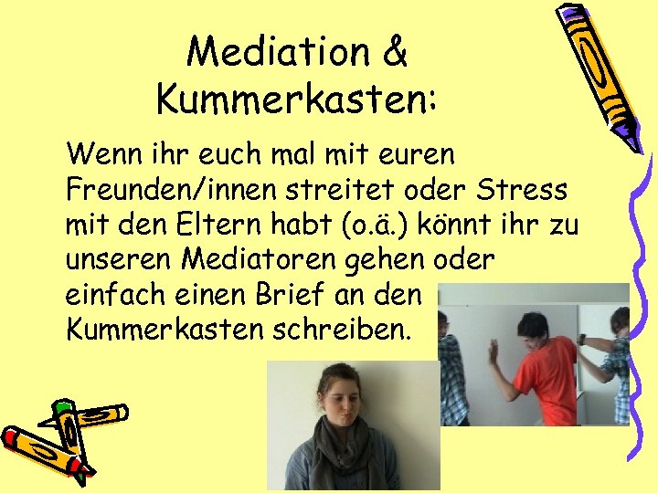 Mediation & Kummerkasten: Wenn ihr euch mal mit euren Freunden/innen streitet oder Stress mit