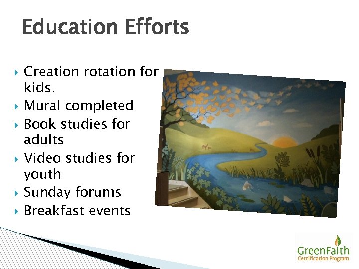 Education Efforts Creation rotation for kids. Mural completed Book studies for adults Video studies