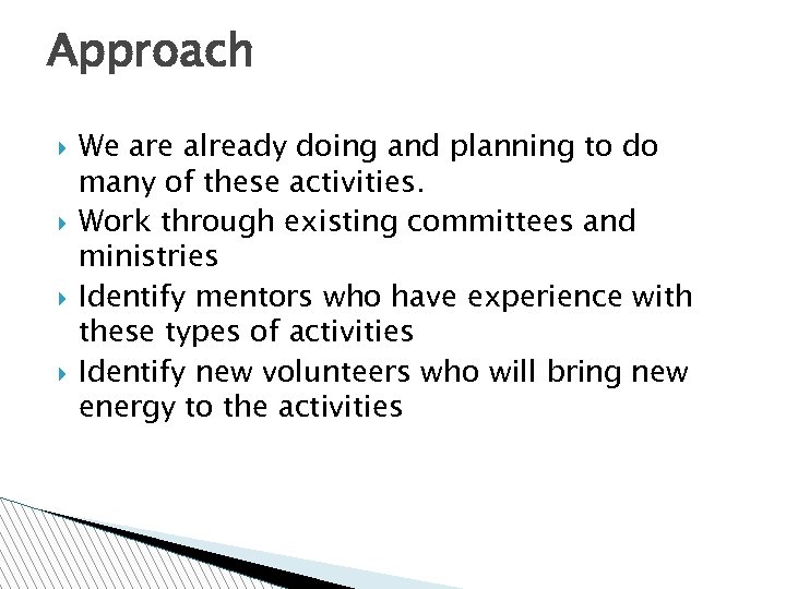 Approach We are already doing and planning to do many of these activities. Work
