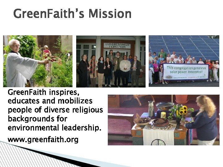 Green. Faith’s Mission Green. Faith inspires, educates and mobilizes people of diverse religious backgrounds