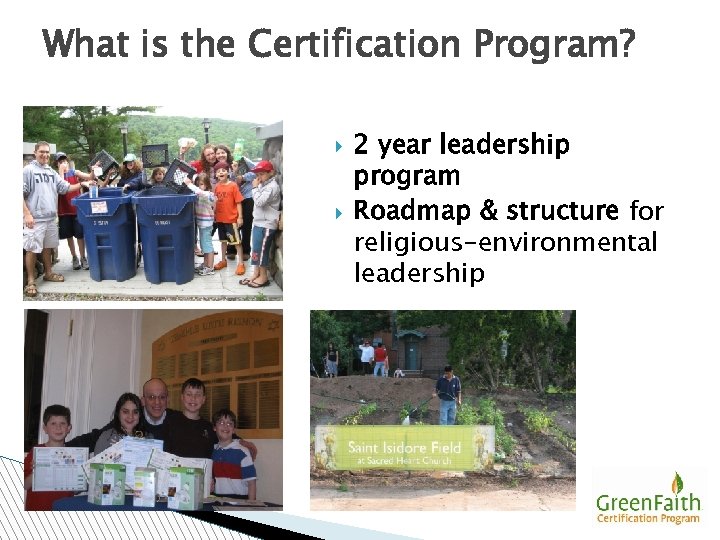 What is the Certification Program? 2 year leadership program Roadmap & structure for religious-environmental