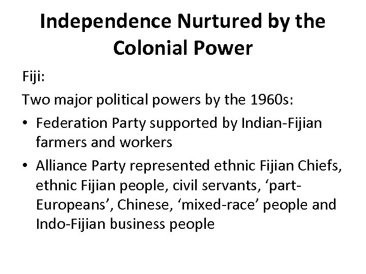 Independence Nurtured by the Colonial Power Fiji: Two major political powers by the 1960