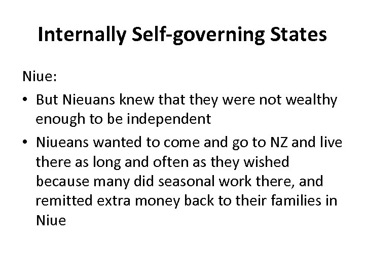 Internally Self-governing States Niue: • But Nieuans knew that they were not wealthy enough