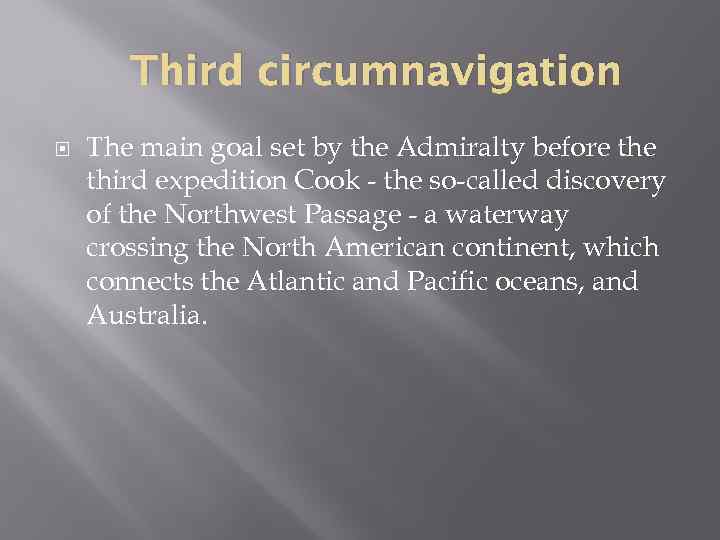Third circumnavigation The main goal set by the Admiralty before third expedition Cook -