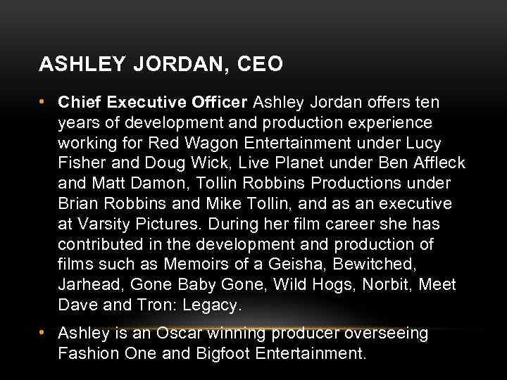 ASHLEY JORDAN, CEO • Chief Executive Officer Ashley Jordan offers ten years of development