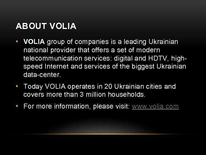 ABOUT VOLIA • VOLIA group of companies is a leading Ukrainian national provider that