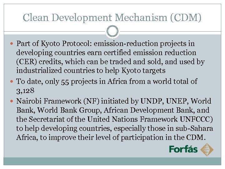 Clean Development Mechanism (CDM) Part of Kyoto Protocol: emission-reduction projects in developing countries earn
