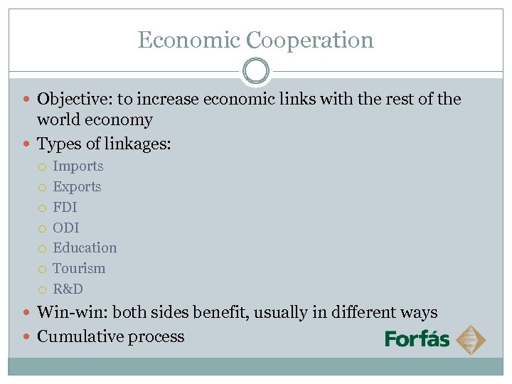 Economic Cooperation Objective: to increase economic links with the rest of the world economy