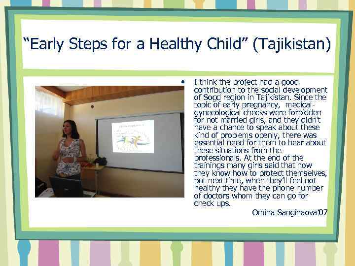 “Early Steps for a Healthy Child” (Tajikistan) • I think the project had a