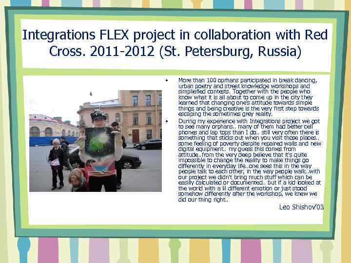 Integrations FLEX project in collaboration with Red Cross. 2011 -2012 (St. Petersburg, Russia) •