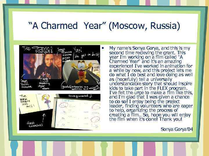 “A Charmed Year” (Moscow, Russia) • My name's Sonya Gorya, and this is my