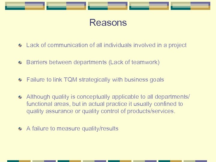 Reasons Lack of communication of all individuals involved in a project Barriers between departments