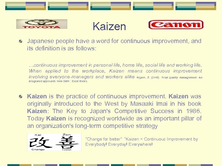 Kaizen Japanese people have a word for continuous improvement, and its definition is as