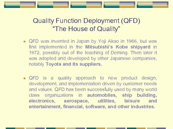 Quality Function Deployment (QFD) “The House of Quality” l QFD was invented in Japan