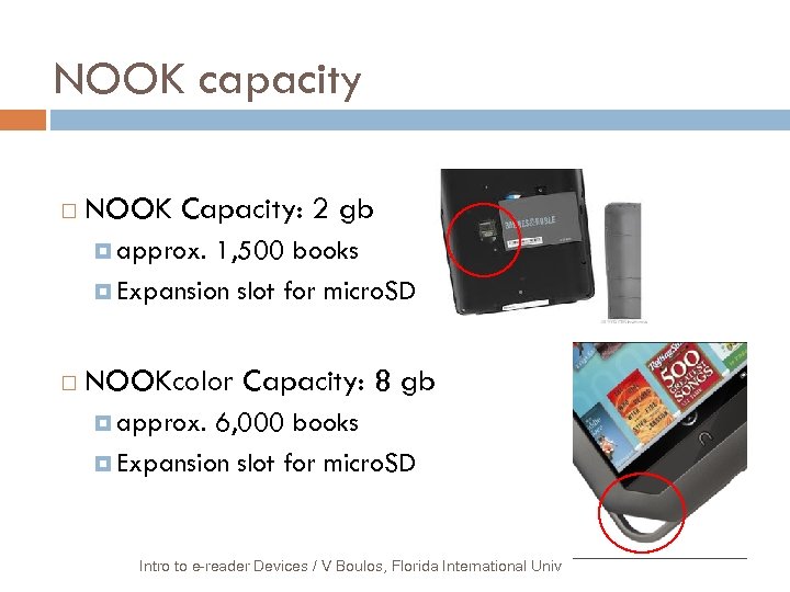 NOOK capacity NOOK Capacity: 2 gb approx. 1, 500 books Expansion slot for micro.